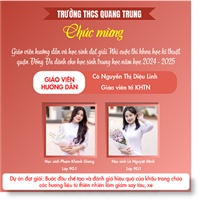 THẦY VÀ TRÒ TRƯỜNG THCS QUANG TRUNG GẶT HÁI THÀNH TÍCH TRONG CUỘC THI KHOA HỌC, KỸ THUẬT CẤP QUẬN NĂM HỌC 2024 – 2025