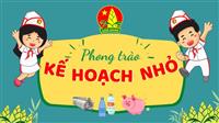Phong trào “Kế hoạch nhỏ” – Hành trình bền bỉ giáo dục ý thức, vun đắp nhân cách cho thiếu nhi Việt Nam