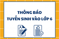Thông báo tuyển sinh lớp 6 và hướng dẫn PHHS đăng kí tuyển sinh đầu cấp trực tuyến TP Hà Nội năm học 2025 - 2026