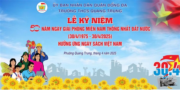 TRƯỜNG THCS QUANG TRUNG HƯỞNG ỨNG NGÀY HỘI NON SÔNG - KỶ NIỆM 50 NĂM GIẢI PHÓNG MIỀN NAM, THỐNG NHẤT ĐẤT NƯỚC (30/4/1975 - 30/4/2025) 